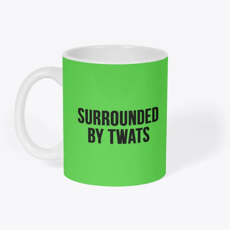 SURROUNDED BY TWATS