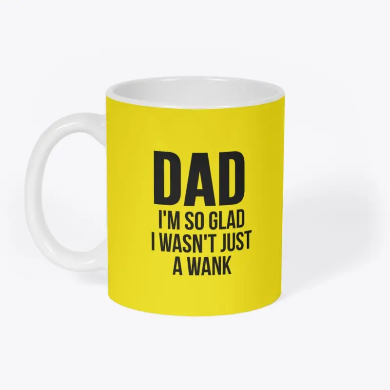 DAD, I'M SO GLAD